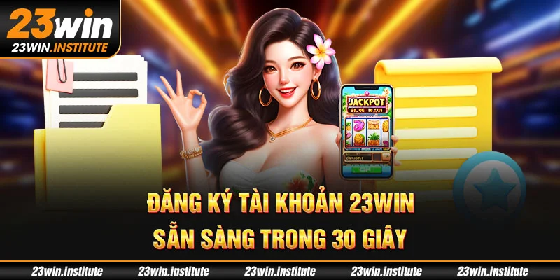 Form đăng ký 23Win – Nhanh gọn, dễ dàng