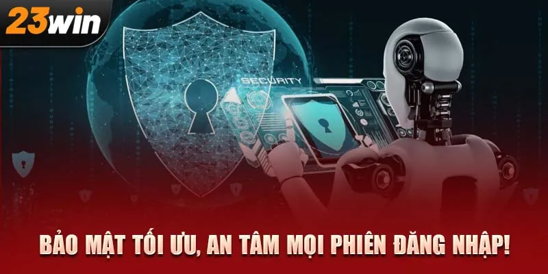 Bảo mật tối ưu, an tâm mọi phiên đăng nhập!
