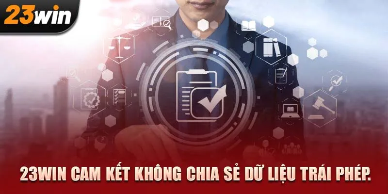 23WIN cam kết không chia sẻ dữ liệu trái phép.