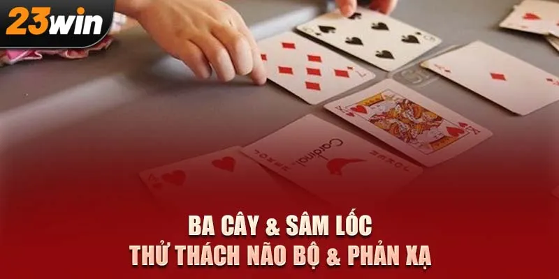 Từ phe Ù Ba Cây đến chặt heo Sâm Lốc, mỗi nước đi đều đòi hỏi tính toán và tốc độ