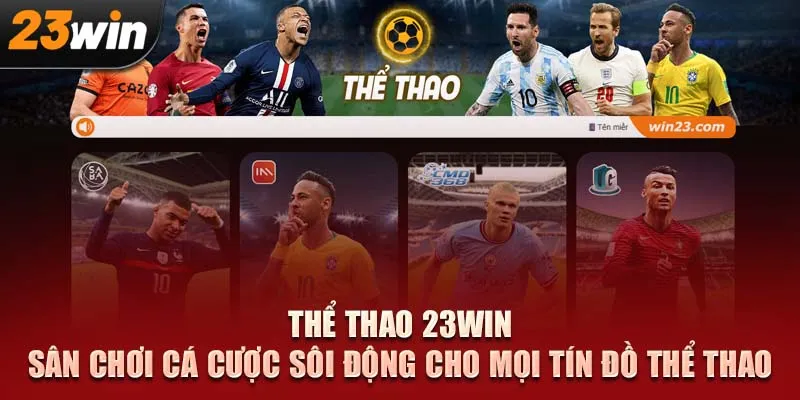 Thể Thao 23Win – Sân chơi cá cược sôi động cho mọi tín đồ thể thao