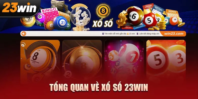 Chạm vào xổ số 23WIN, mở ra cơ hội đổi đời chỉ trong vài giây!