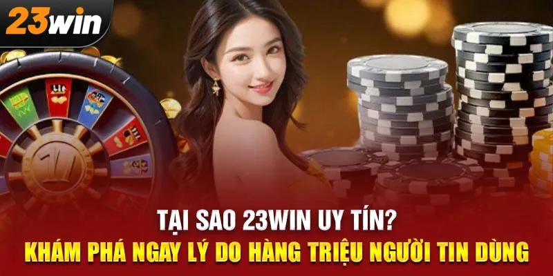 23Win Uy Tín - Đánh Giá Nhà Cái Cá Cược Đỉnh Cao Châu Á 2025
