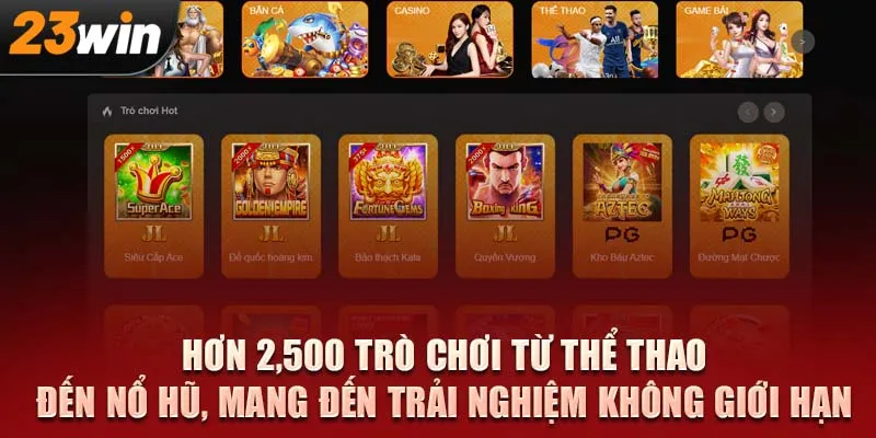 Hơn 2,500 trò chơi từ thể thao, casino, đến nổ hũ, mang đến trải nghiệm giải trí không giới hạn.