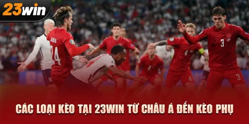 Hình ảnh: Các loại kèo tại 23Win từ Châu Á đến kèo phụ.