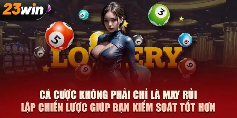 Cá cược không phải chỉ là may rủi – Lập chiến lược giúp bạn kiểm soát tốt hơn