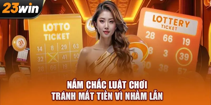 Nắm chắc luật chơi, tránh mất tiền vì nhầm lẫn